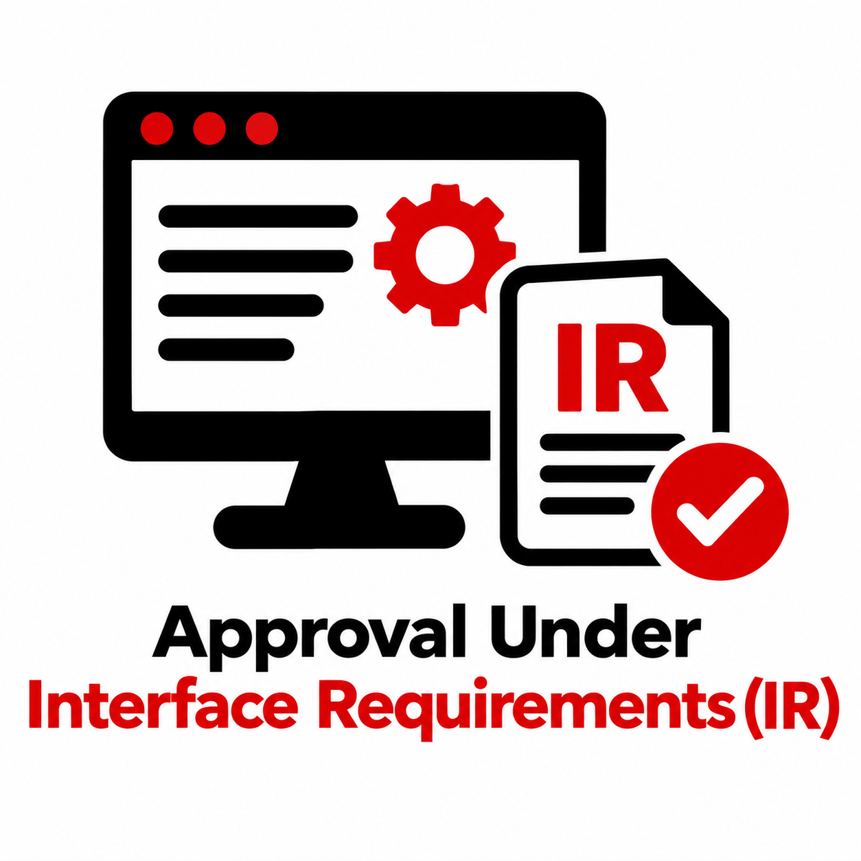 Illustration of TEC Approval under Interface Requirements (IR)
